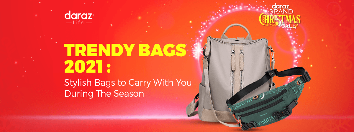 Trendy Bags 2021 Stylish Bags to Carry With You During The Season