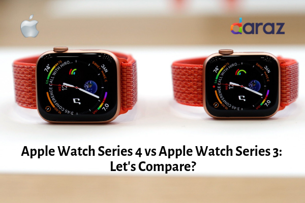  Apple Watch Series 4 vs Apple Watch Series 3: Let’s Compare?
