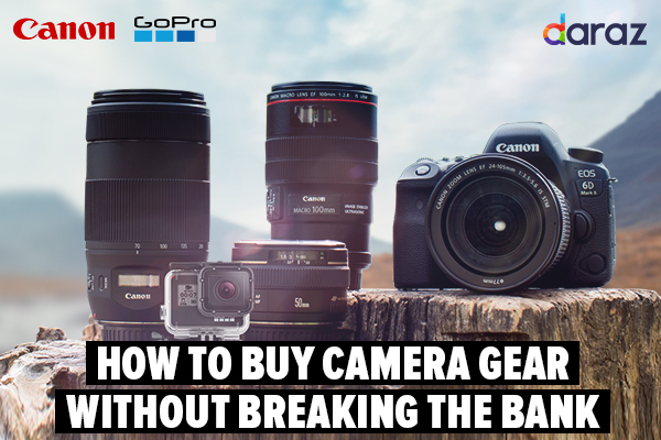  How to buy Camera Gear without breaking the bank