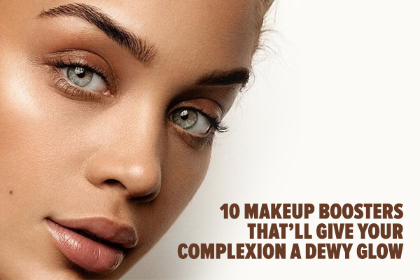  10 Makeup Boosters That’ll Give Your Complexion a Dewy Glow