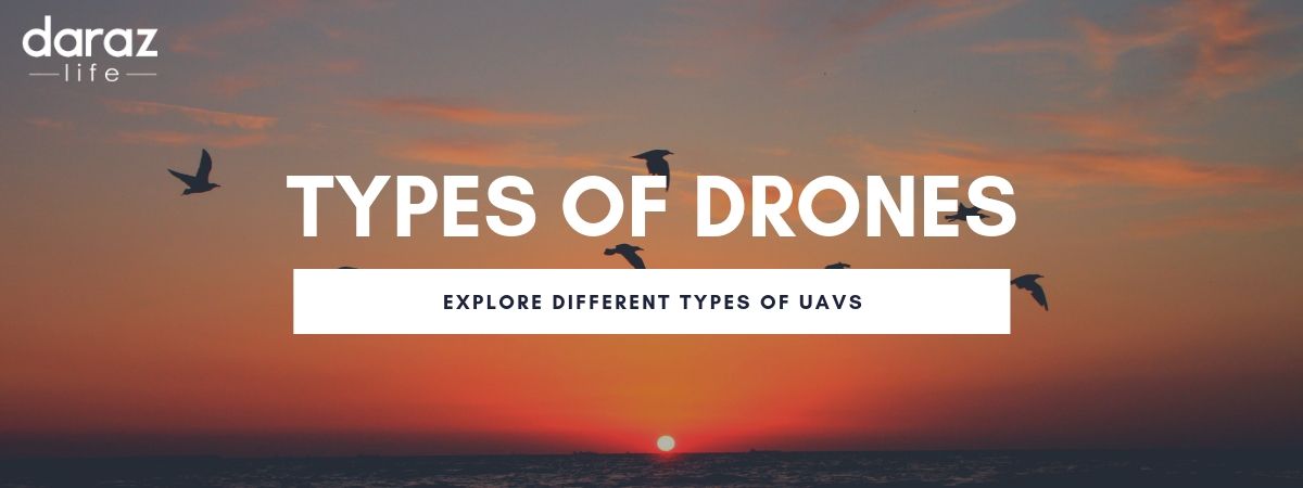  Types of Drones – Explore different types of UAVs