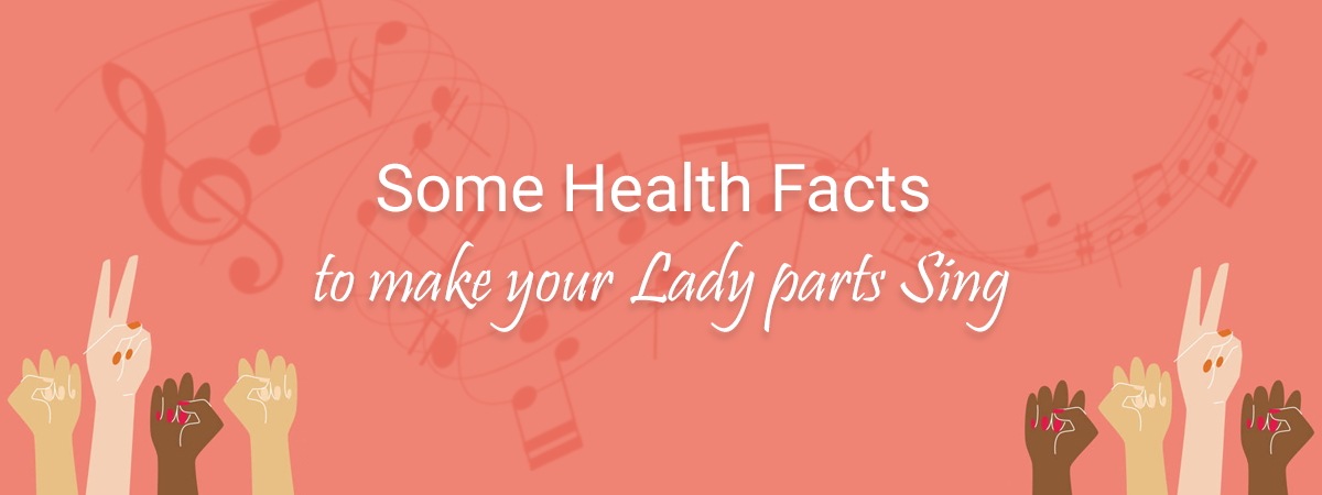  Some health facts to make your lady parts sing