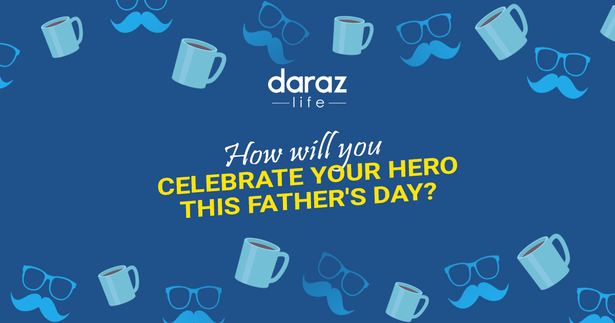  How will you celebrate your hero this Father’s Day?