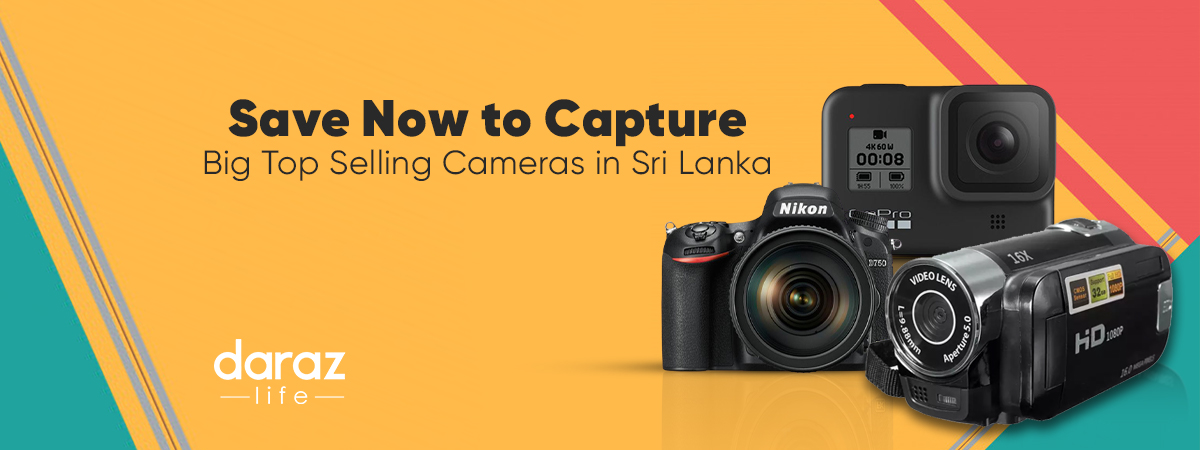  Save Now to Capture Big – Top Selling Cameras in Sri Lanka