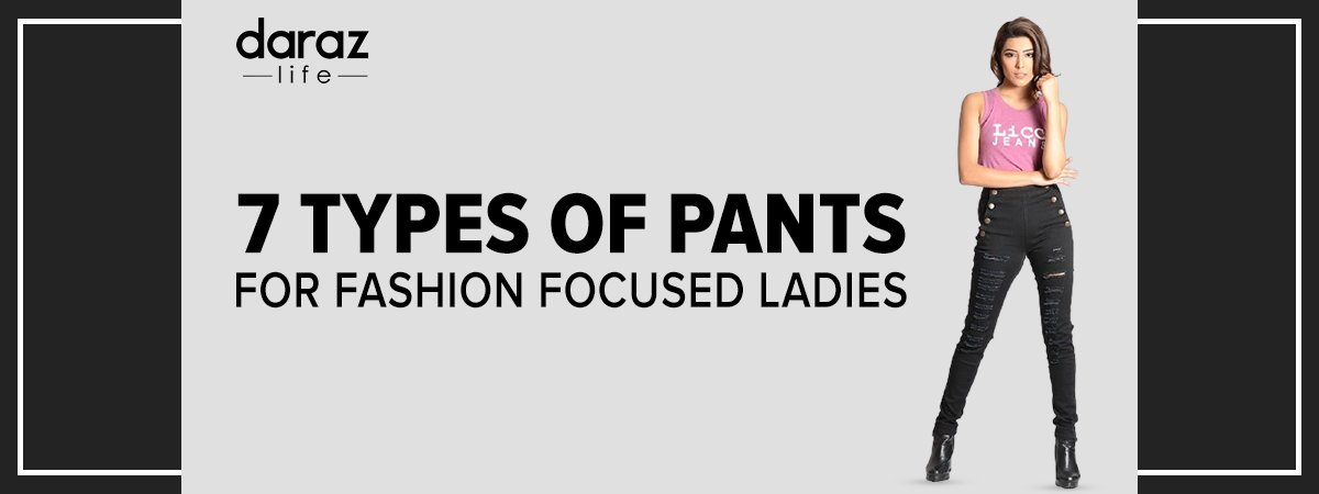  7 Types of Pants for Fashion Focus Ladies