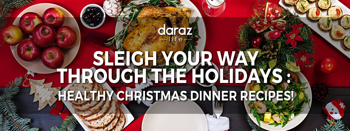  Sleigh your way through the Holidays : Healthy Christmas dinner recipes!