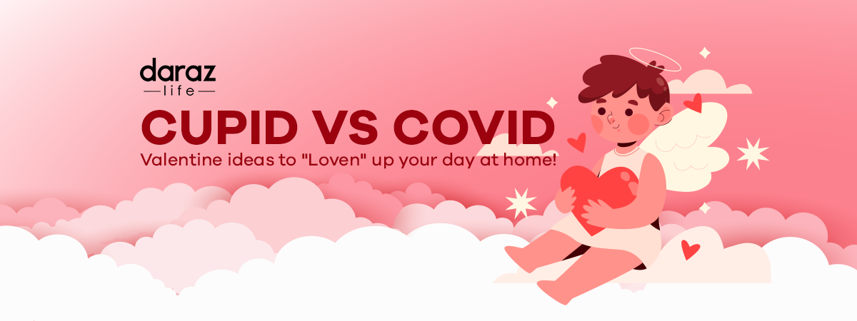  Cupid vs Covid – Valentine ideas to “loven” up your day at home!
