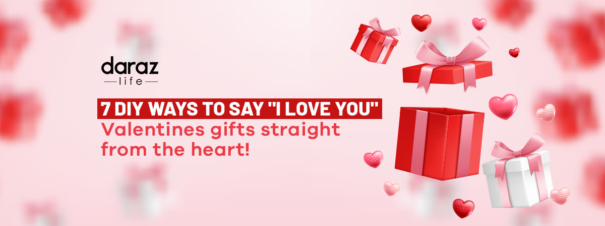  7 DIY ways to say “I love you” – Valentines gifts straight from the heart!