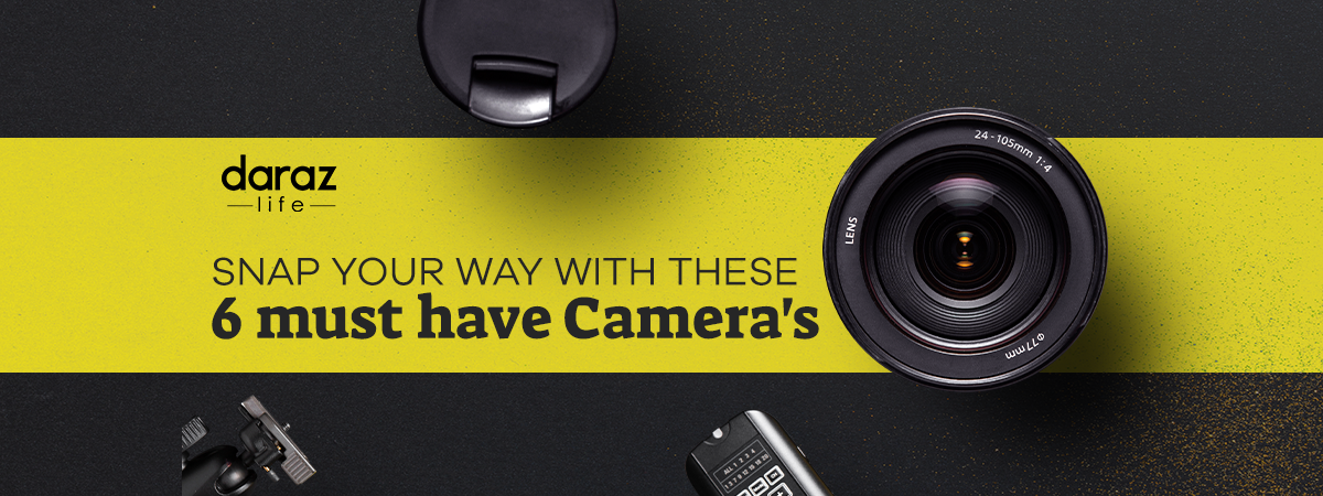  Snap your way with these 6 must-have Cameras