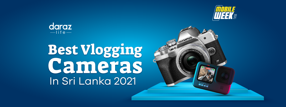  Best Vlogging Cameras in Sri Lanka In 2021!
