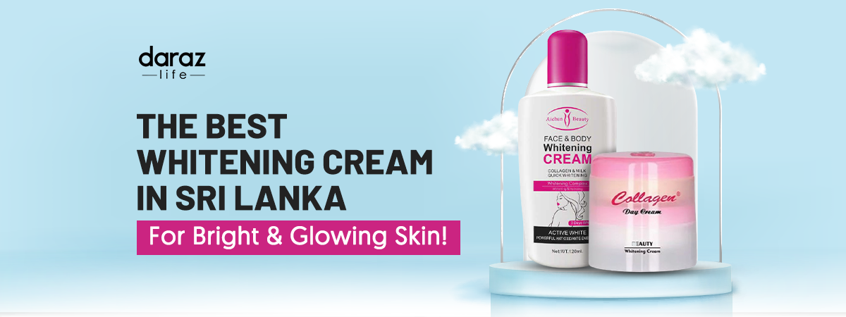  Best Skin Whitening Creams in Sri Lanka in 2021!