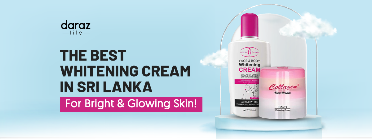 7 Best Whitening Cream in Sri Lanka Without Side Effects 2021