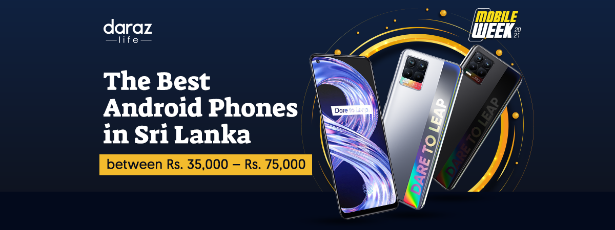  The Best Android Phones in Sri Lanka between Rs. 35,000 – Rs. 75,000