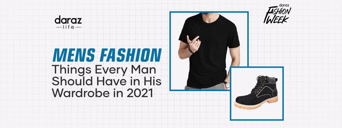  Mens Fashion: Things Every Man Should Have in His Wardrobe in 2021