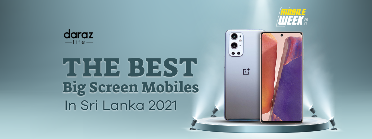  The Best Big Screen Mobiles in Sri Lanka 2021