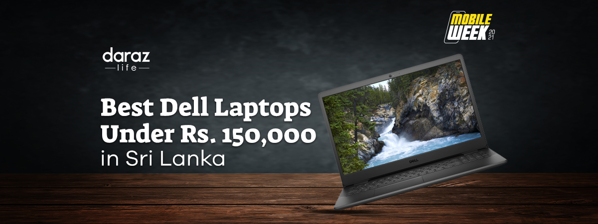  Best Dell Laptops Under Rs. 150,000 in Sri Lanka!