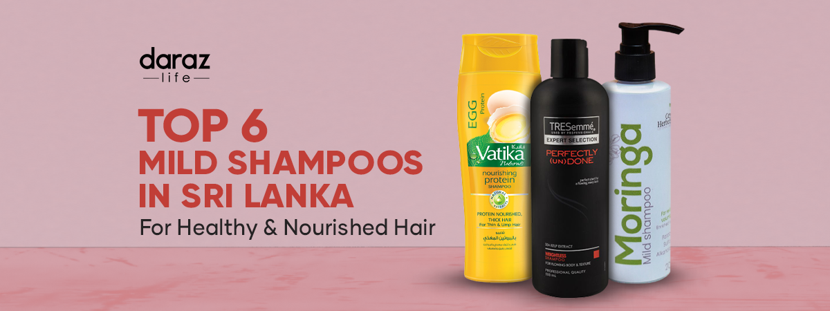  Top 6 Mild Shampoos in Sri Lanka! – For Healthy & Nourished Hair