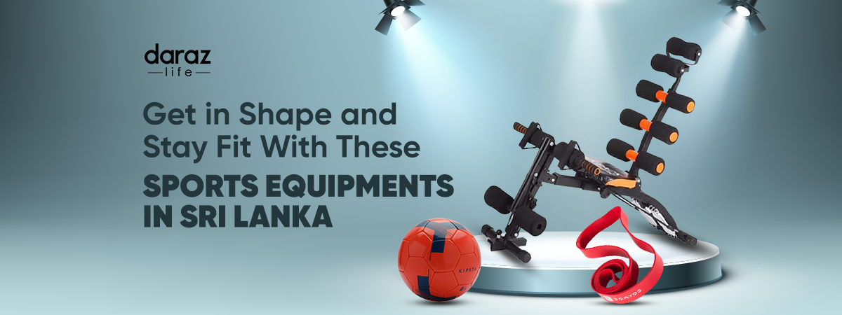  Get in Shape and Stay Fit With These Sports Equipment in Sri Lanka