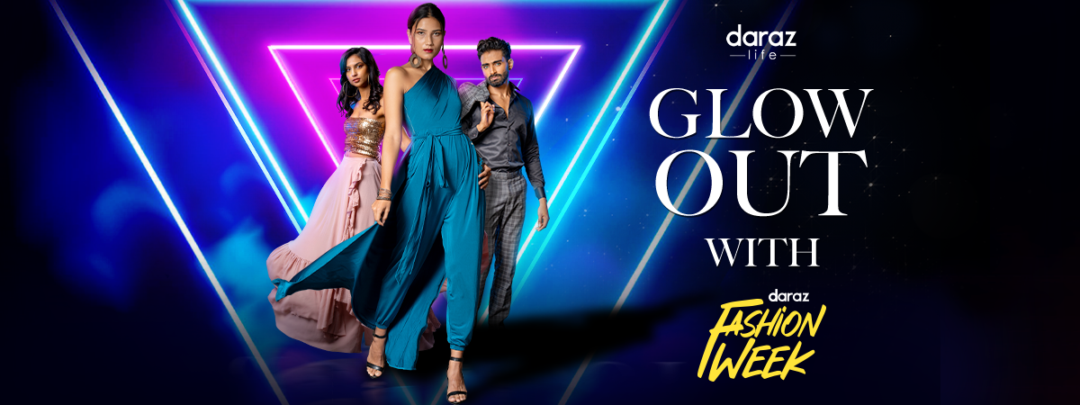  Glow Out With Daraz Fashion Week 2021!