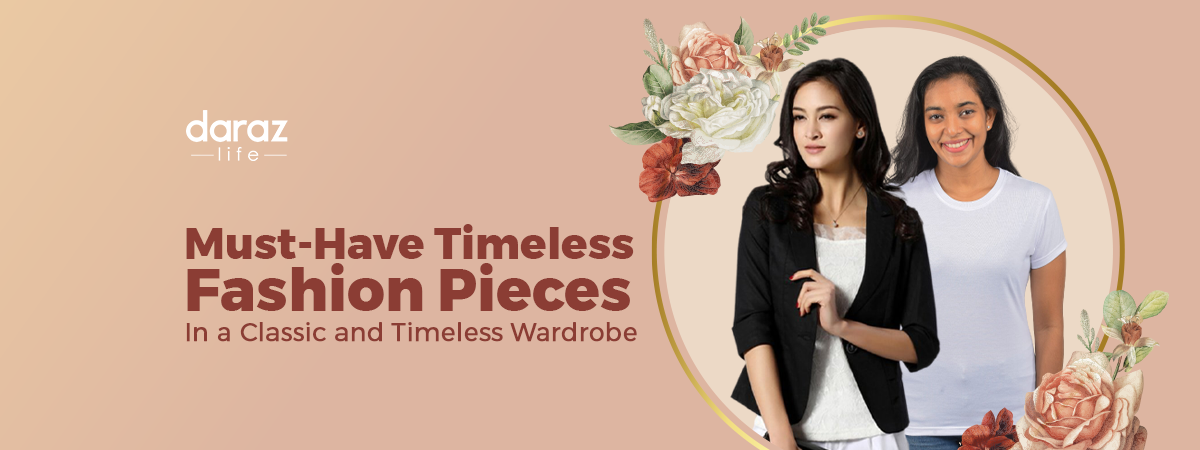  Must-Have Timeless Fashion Pieces In a Classic and Timeless Wardrobe
