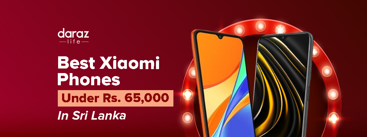  Lowest Xiaomi Mobile Price in Sri Lanka: Phones Under Rs. 65,000 (2021)