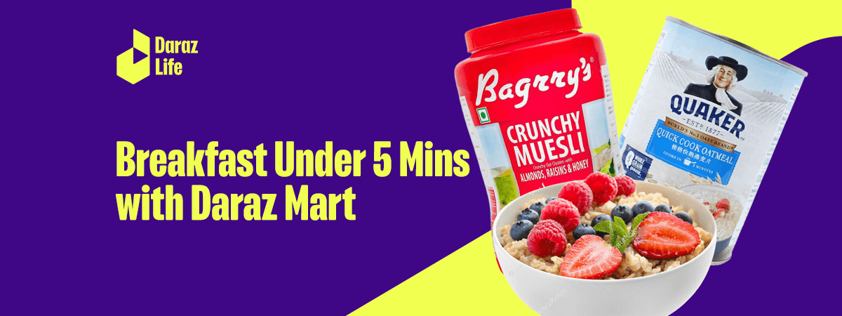  Breakfast Under 5 Mins: Get Ingredients at Your Doorstep from Daraz Mart