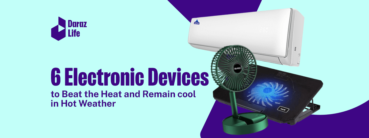  6 Electronic Devices to Beat the Heat and Remain Cool