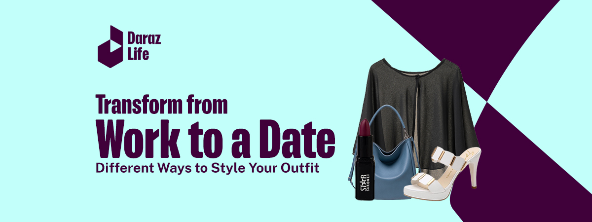  Transform From Work to a Date: Different Ways to Style Your Outfit