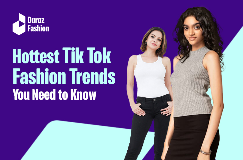  Hottest TikTok Fashion Trends You Need to Know