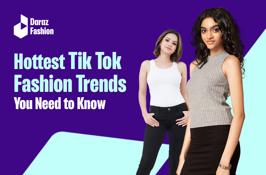 Hottest TikTok Fashion Trends You Need to Know