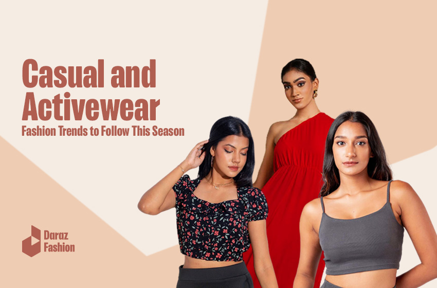 Latest Trends in Fashion for Ladies: Casual and Activewear