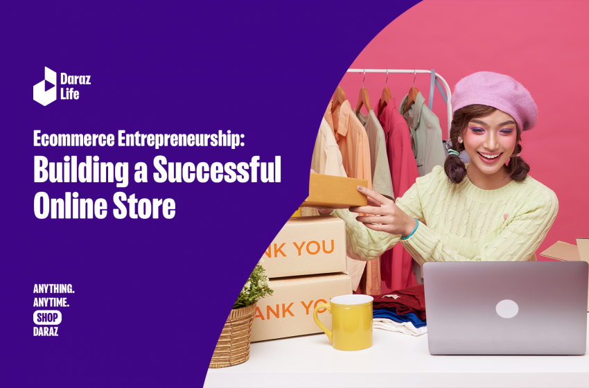  Ecommerce Entrepreneurship: Building a Successful Online Store